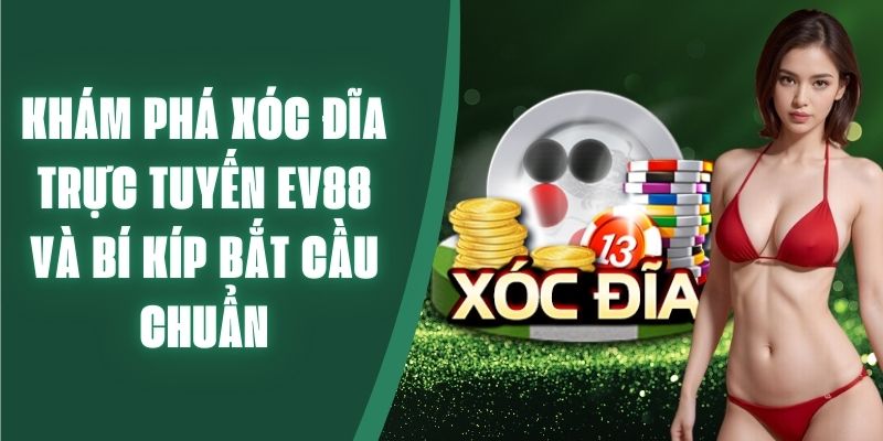 Xóc đĩa trực tuyến ev88